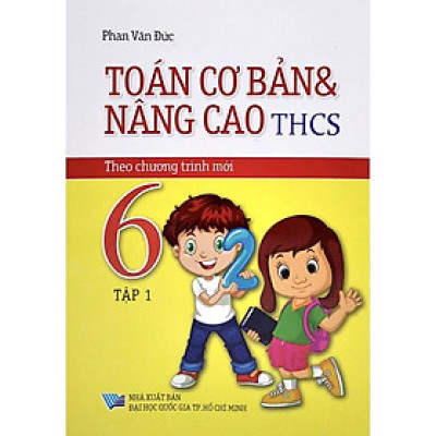 Sách - Toán Cơ Bản Và Nâng Cao THCS Lớp 6 - Tập 1 (Theo Chương Trình Mới)
