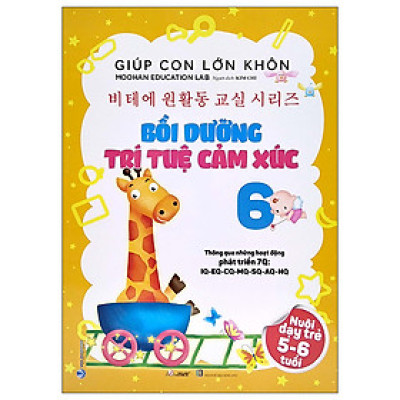 Giúp Con Lớn Khôn - Bồi Dưỡng Trí Tuệ Cảm Xúc 6 (Nuôi Dạy Trẻ 5-6 Tuổi)