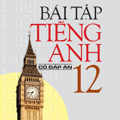Bài Tập Tiếng Anh Lớp 12 Có Đáp Án