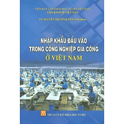 Sách - Nhập khẩu đầu vào trong công nghiệp gia công ở Việt Nam