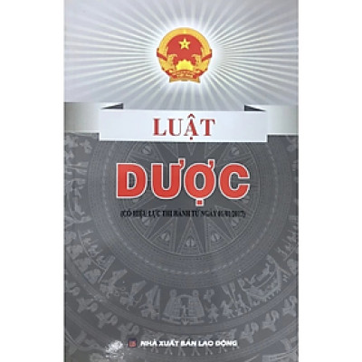Sách - Luật dược ( Có hiệu lực thi hành từ ngày 01/01/2017) - Quốc Hội - NXB Lao Động