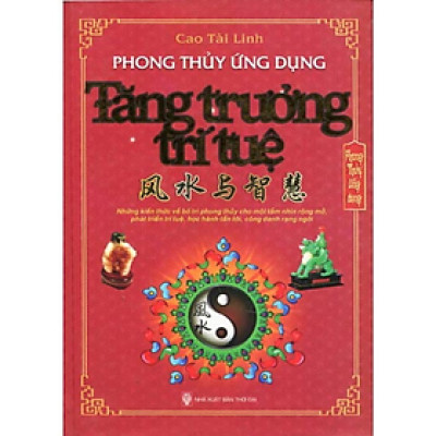 Sách - Phong Thủy Ứng Dụng Tăng Trưởng Trí Tuệ - Cao Tài Linh - Nhà xuất bản Thời Đại - Minh Lâm