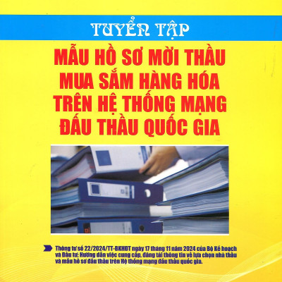 Sách - Tuyển Tập Mẫu Hồ Sơ Mời Thầu Mua Sắm Hàng Hóa Trên Hệ Thống Mạng Đấu Thầu Quốc Gia