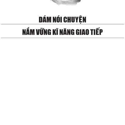 Khéo Ăn Nói Sẽ Có Được Thiên Hạ (Tái Bản 2022)