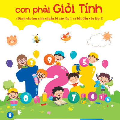 Để Giỏi Toán Con Phải Giỏi Tính - Dành Cho Các Bé Chuẩn Bị Vào Lớp 1 - Bản Quyền