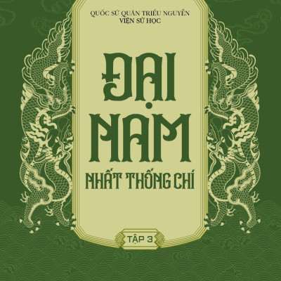 ĐẠI NAM NHẤT THỐNG CHÍ (Trọn bộ) - Quốc Sử Quán Triều Nguyễn