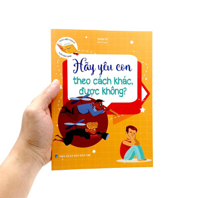 Thấu Hiểu Tâm Lý Tuổi Học Sinh - Hãy Yêu Con Theo Cách Khác Được Không?