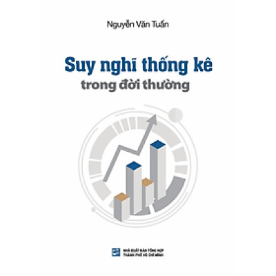 Suy nghĩ thống kê trong đời thường - Nguyễn Văn Tuấn - Tái bản có bổ sung 2024 (NXB)