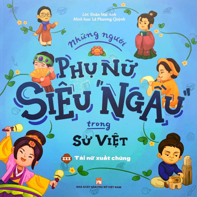 Những Người Phụ Nữ Siêu Ngầu Trong Sử Việt - Tập 3 - Tài Nữ Xuất Chúng