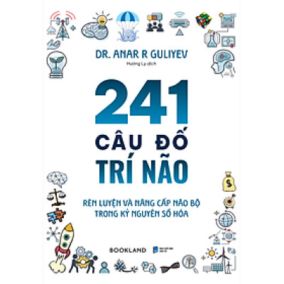 241 Câu Đố Trí Não – Rèn Luyện Và Nâng Cấp Não Bộ Trong Kỷ Nguyên Số Hóa