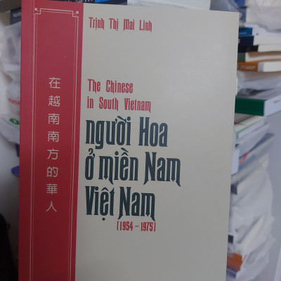 NGƯỜI HOA Ở MIỀN NAM VIỆT NAM (1954 - 1975) - The Chinese in South Vietnam	- Trịnh Thị Mai Linh - NXB Khoa Học Xã Hội