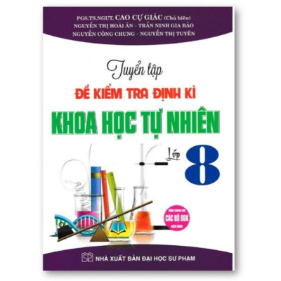 Sách - Tuyển Tập Đề Kiểm Tra Định Kì Khoa Học Tự Nhiên lớp 6-7-8-9