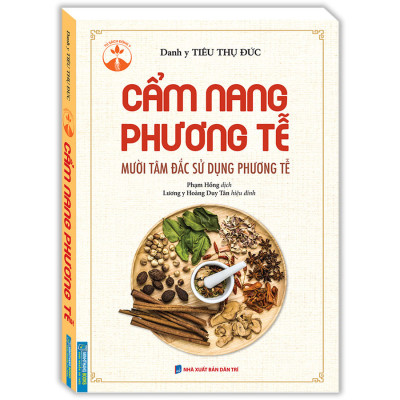 Cẩm Nang Phương Tễ (Mười Tâm Đắc Sử Dụng Phương Tễ)