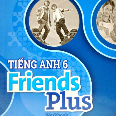 Tiếng Anh 6 - Friends Plus - Workbook (2023)