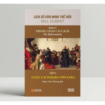 Lịch Sử Văn Minh Thế Giới phần VI : Phong Trào Cải Cách - Will Durant (bộ 5 tập)