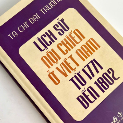Lịch sử nội chiến ở Việt Nam từ 1771 đến 1802 - Tạ Chí Đại Trường (Bìa cứng in giới hạn)