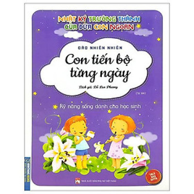 Nhật Ký Trưởng Thành Của Đứa Con Ngoan - Con Tiến Bộ Từng Ngày (Tái Bản 2023)