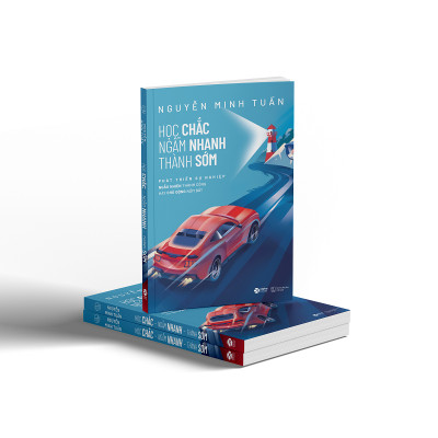 Học Chắc Ngẫm Nhanh Thành Sớm - Phát Triển Sự Nghiệp Ngẫu Nhiên Thành Công Hay Chủ Động Nắm Bắt (Nguyễn Minh Tuấn)