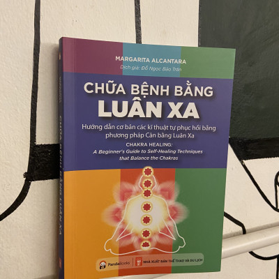 Sách - Chữa bệnh bằng luân xa - Hướng dẫn Cơ bản các Kĩ thuật Tự phục hồi bằng phương pháp Cân bằng Luân Xa