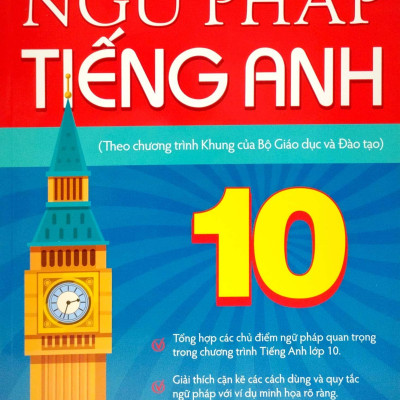 Ngữ Pháp Tiếng Anh Lớp 10 (Theo Chương Trình Khung Của Bộ Giáo Dục Và Đào Tạo)