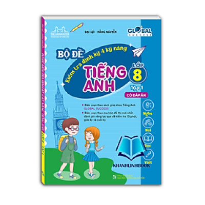 Sách - GLOBAL SUCCESS - Bộ đề kiểm tra định kỳ 4 kỹ năng tiếng anh lớp 8 tập 1 (có đáp án)