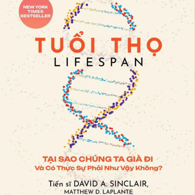 Sách - Tuổi Thọ - Lifespan - Tại Sao Chúng Ta Già Đi Và Có Thực Sự Phải Như Vậy Không?