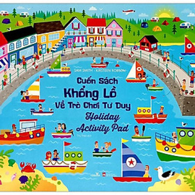 Cuốn Sách Khổng Lồ Về Trò Chơi Tư Duy - Holiday Activity Pad (Tái Bản 2023)