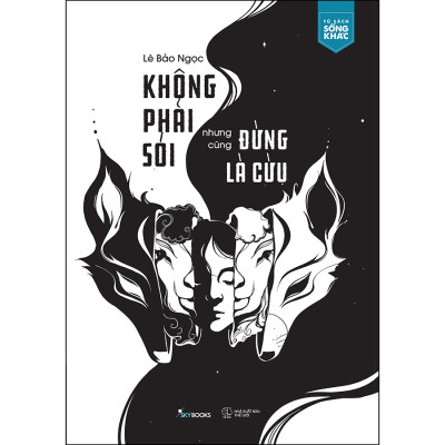 Không Phải Sói Nhưng Cũng Đừng Là Cừu -Tặng kèm bookmark 2 mặt