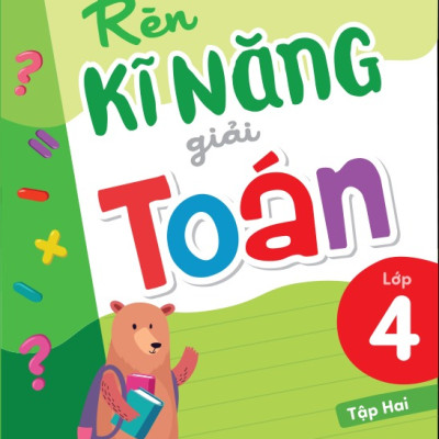 Sách: Combo Tuyển Chọn Đề Ôn Luyện Và Tự Kiểm Tra Toán Lớp 4 + Rèn Kĩ Năng Giải Toán Lớp 4 (Tập 1 + Tập 2)