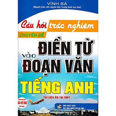 SÁCH - Câu Hỏi Trắc Nghiệm Chuyên Đề Điền Từ Vào Đoạn Văn Tiếng Anh (HA-MK1)
