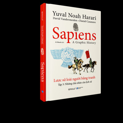 (Tập 3) SAPIENS: LƯỢC SỬ LOÀI NGƯỜI BẰNG TRANH - Những chủ nhân của lịch sử – Omega