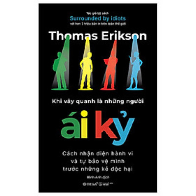 Khi Vây Quanh Là Những Người Ái Kỷ - Thomas Erikson - Nhà xuất bản Thế Giới