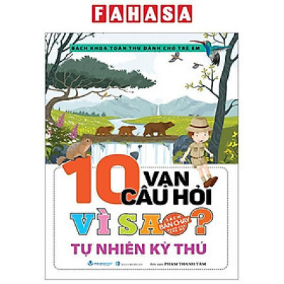 Bách Khoa Toàn Thư Dành Cho Trẻ Em - 10 Vạn Câu Hỏi Vì Sao - Tự Nhiên Kỳ Thú (Tái Bản 2024)