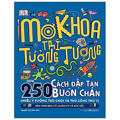 Mở Khoá Trí Tưởng Tượng (Hơn 250 Cách Đập Tan Buồn Chán - Nhiều Ý Tưởng Trò Chơi Và Thủ Công Thú Vị - Kèm Theo Bàn Cờ, Quân Cờ Và Xúc Xắc)(Bìa Cứng)