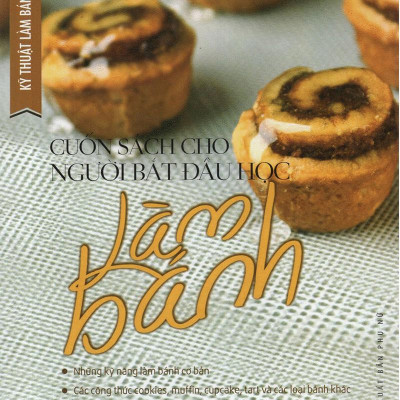 Kỹ Thuật Làm Bánh Ngọt - Cuốn Sách Cho Người Bắt Đầu Học Làm Bánh (Tái Bản 2020)