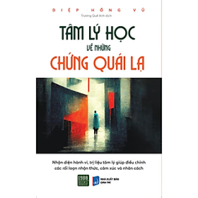 Tâm Lý Học Về Những Chứng Quái Lạ - Diệp Hồng Vũ - Trương Quế Anh dịch - (bìa mềm)