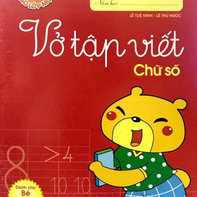 Tủ Sách Cho Bé Vào Lớp 1 - Vở Tập Viết Chữ Số (Dành Cho Trẻ Mẫu Giáo 5 - 6 Tuổi) - Tái Bản 2020