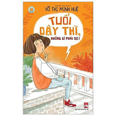 Tuổi Dậy Thì Không Gì Phải Sợ (Tái Bản 2020)