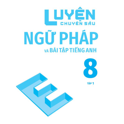 Global Success - Luyện Chuyên Sâu Ngữ Pháp Và Bài Tập Tiếng Anh 8 - Tập 1