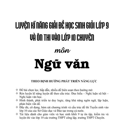 Luyện Kĩ Năng Giải Đề Học Sinh Giỏi Lớp 9 Và Ôn Thi Vào Lớp 10 Chuyên - Môn Ngữ Văn