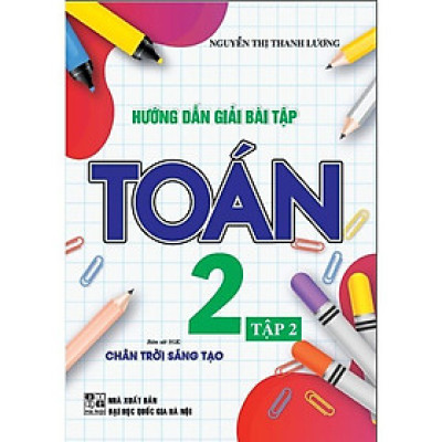 Sách - Hướng Dẫn Giải Bài Tập Toán Lớp 2 - Tập 2 - Bám Sát SGK Chân Trời Sáng Tạo - Hồng Ân