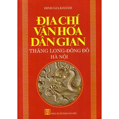 Địa chí văn hóa dân gian Thăng Long - Đông Đô - Hà Nội