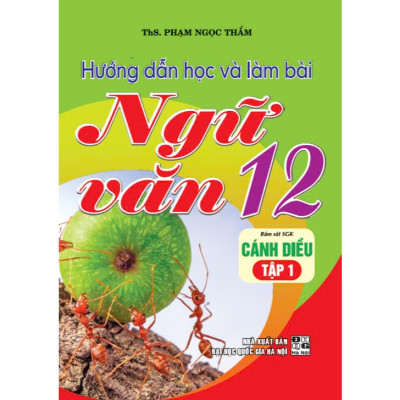Sách - Hướng dẫn học và làm bài Ngữ văn 12 - Tập 1 (Cánh Diều) - HA