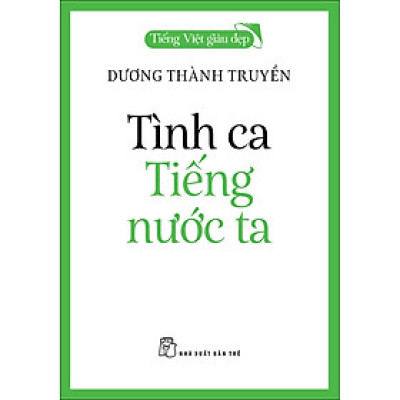 Tiếng Việt giàu đẹp - Tình ca Tiếng nước ta