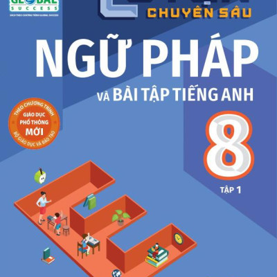 Global Success - Luyện Chuyên Sâu Ngữ Pháp Và Bài Tập Tiếng Anh 8 - Tập 1