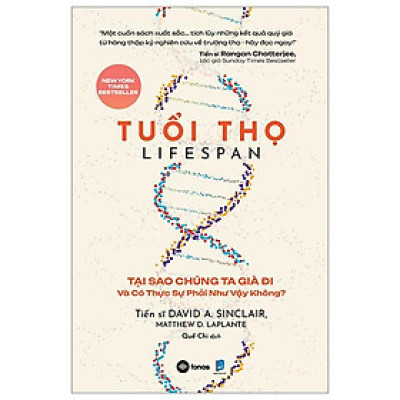 Sách - Tuổi Thọ - Lifespan - Tại Sao Chúng Ta Già Đi Và Có Thực Sự Phải Như Vậy Không?