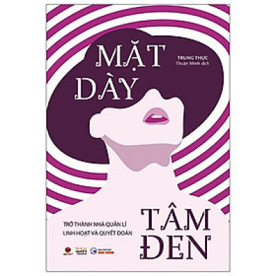 Mặt Dày Tâm Đen – Trở Thành Nhà Quản Lí Linh Hoạt Và Quyết Đoán