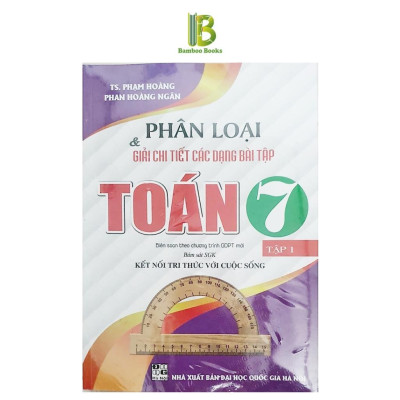 Sách - Phân Loại Và Giải Chi Tiết Các Dạng Bài Tập Toán Lớp 7 - Bám Sát SGK Kết Nối Tri Thức Với Cuộc Sống - Hồng Ân