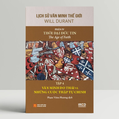 Lịch Sử Văn Minh Thế Giới Phần 4: Thời Đại Đức Tin - Will Durant (bộ 6 tập) - Sách IRED Books