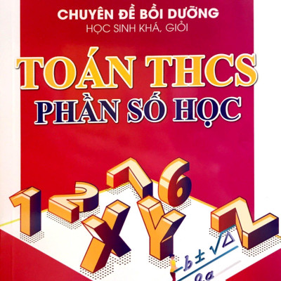 Chuyên đề bồi dưỡng học sinh khá, giỏi Toán THCS Phần Số Học